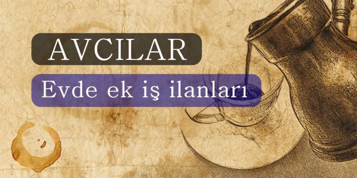 İstanbul Avcılar Ek Gelir İlanları İstanbul Avcılar Ek Gelir İlanları